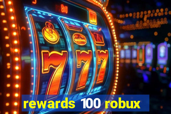 rewards 100 robux